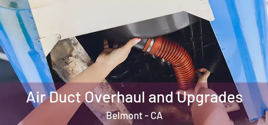  Air Duct Overhaul and Upgrades Belmont - CA