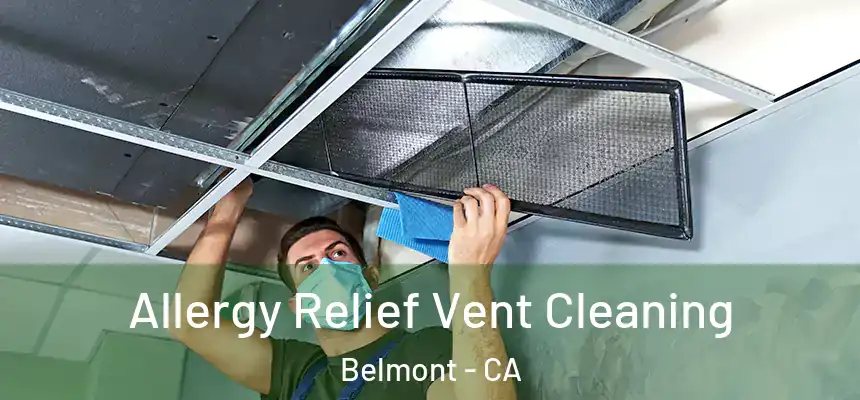 Allergy Relief Vent Cleaning Belmont - CA