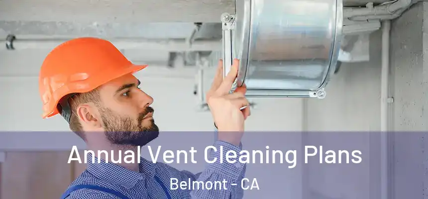  Annual Vent Cleaning Plans Belmont - CA