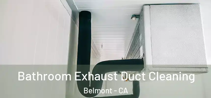 Bathroom Exhaust Duct Cleaning Belmont - CA