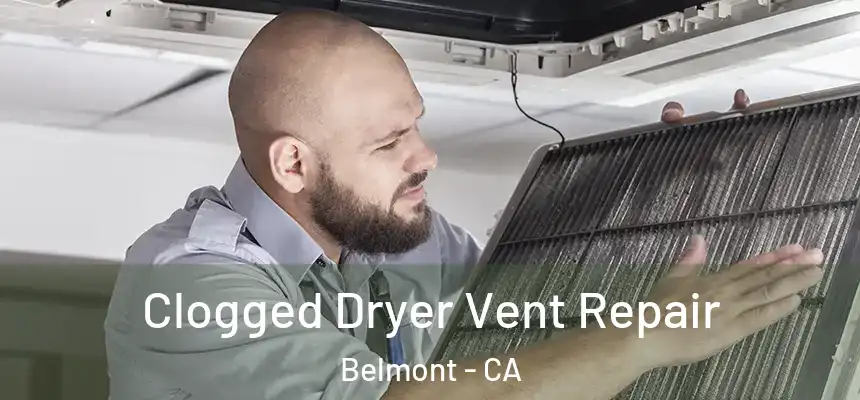  Clogged Dryer Vent Repair Belmont - CA