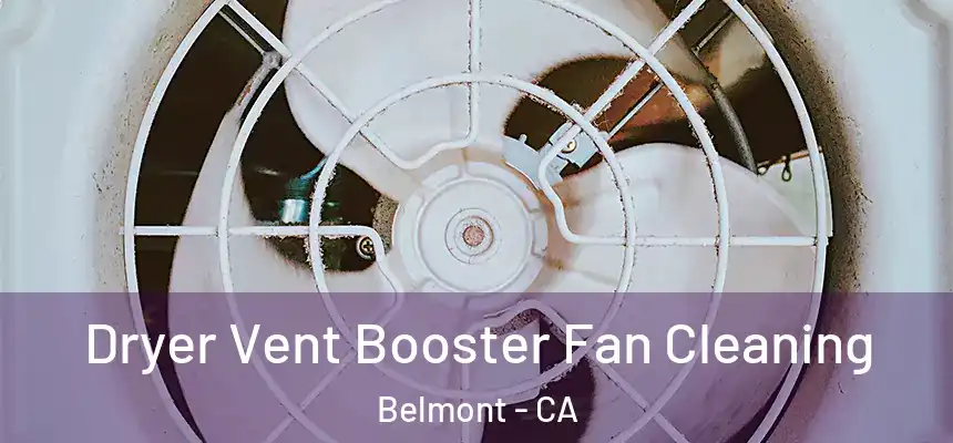 Dryer Vent Booster Fan Cleaning Belmont - CA