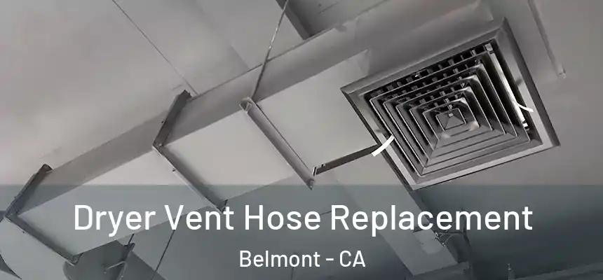  Dryer Vent Hose Replacement Belmont - CA