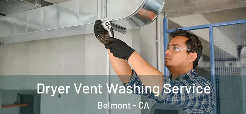 Dryer Vent Washing Service Belmont - CA