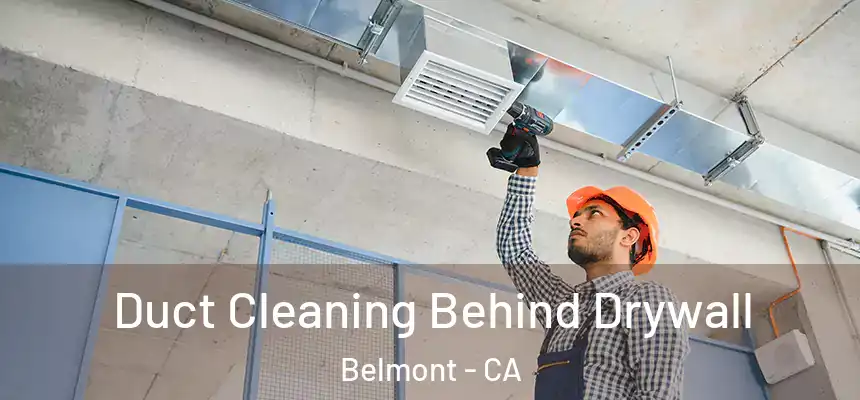 Duct Cleaning Behind Drywall Belmont - CA
