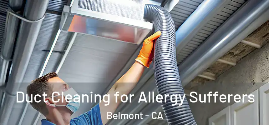  Duct Cleaning for Allergy Sufferers Belmont - CA