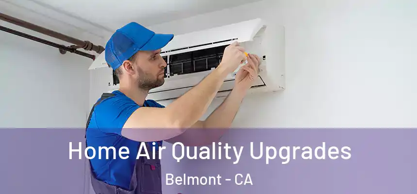 Home Air Quality Upgrades Belmont - CA