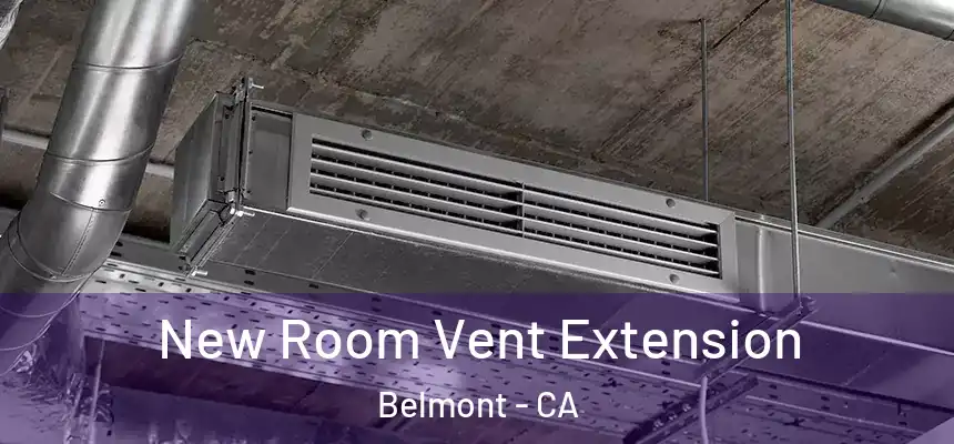  New Room Vent Extension Belmont - CA