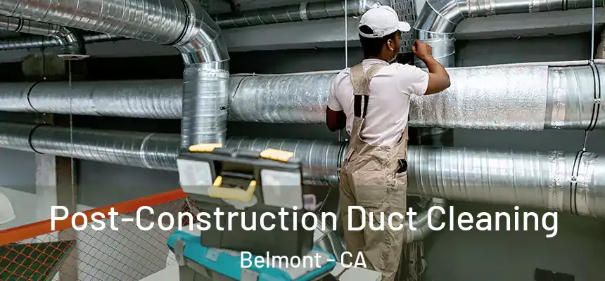  Post-Construction Duct Cleaning Belmont - CA