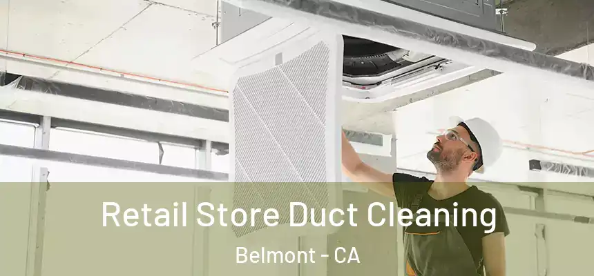  Retail Store Duct Cleaning Belmont - CA