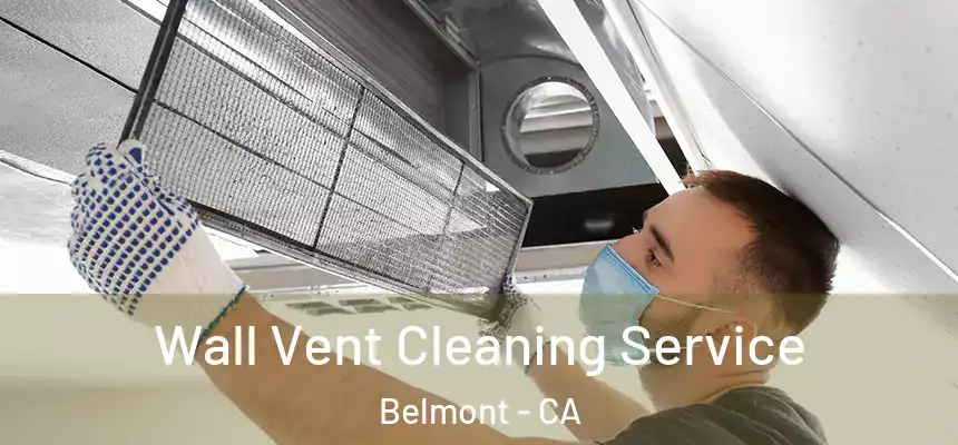 Wall Vent Cleaning Service Belmont - CA